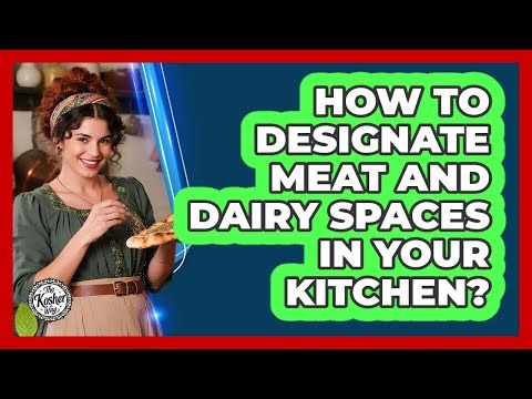 How To Designate Meat And Dairy Spaces In Your Kitchen?