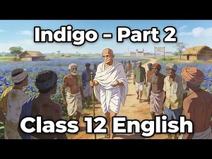 Class 12 English | Indigo Part 2 🇮🇳 | Gandhi Reaches Champaran | Easy Explanation