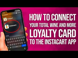 How To Connect Your Total Wine & More Loyalty Card To The Instacart App: Simple Step-by-Step Guide!