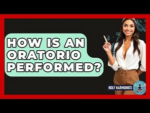 How Is An Oratorio Performed? - Holy Harmonies