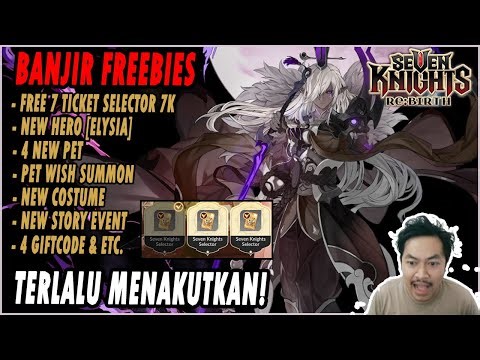 🔥🔥BANJIR FREEBIES!! 7K SELECTOR, NEW HERO, NEW PET, 4 GIFTCODE [UPDATE] - SEVEN KNIGHTS RE:BIRTH