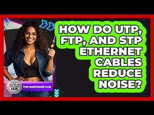 How Do UTP, FTP, And STP Ethernet Cables Reduce Noise? - The Hardware Hub