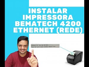 INSTALAR IMPRESSORA BEMATECH 4200 ETHERNET (REDE)