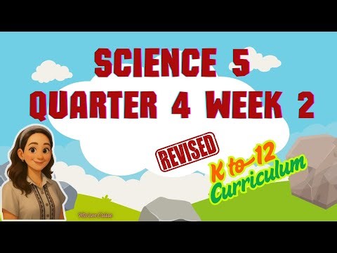 SCIENCE 5 QUARTER 4 WEEK 2 REVISED K12 CURRICULUM