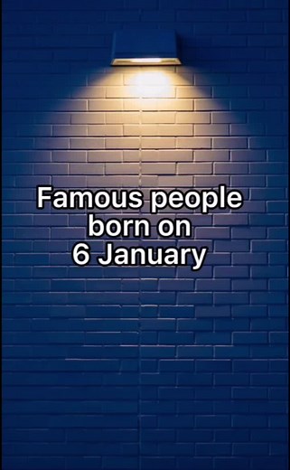 Famous Celebrities Born on January 6