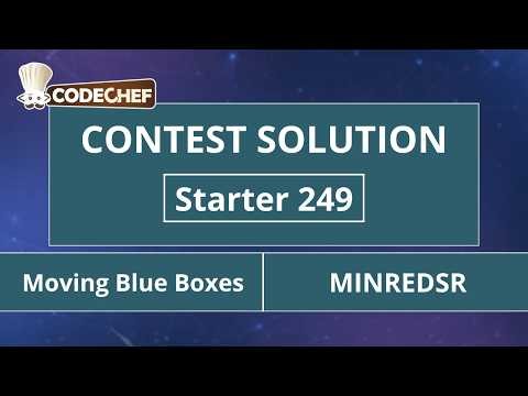 Moving Blue Boxes | MINREDSR | Starter 249 | CodeChef Official Solution