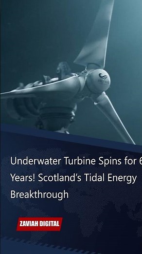 Underwater Turbine Spins for 6 Years! Scotland’s Tidal Energy Breakthrough 🌊⚡ | Zaviah Digital