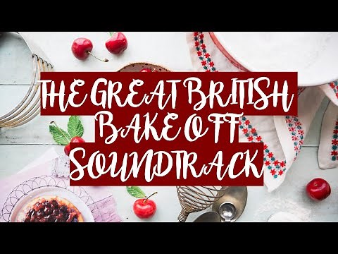 The Great British Bake Off Music Soundtrack - Happy, Upbeat, Relaxing, Studying, Baking, Ambiance