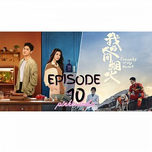 102K views · 832 reactions | Fireworks Of My Heart Ep.10 Eng Sub | CDrama | Facebook