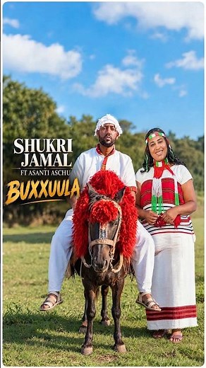 Shukri Jamal & Asanti Aschu - Buxxuula New Oromo Music 2026