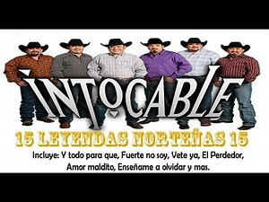 15 Leyendas Norteñas de Intocable (Mix Exitos Norteños)