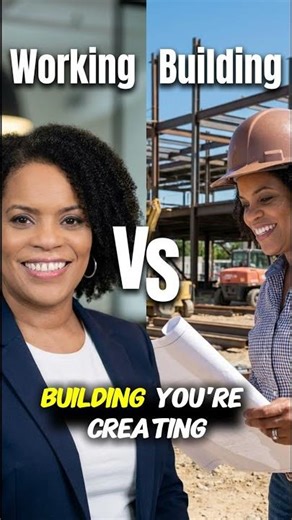 You’re Not Working… You’re Building