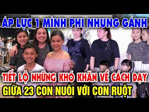 Tiết lộ những áp lực Phi Nhung phải gánh khi dạy dỗ 23 con nuôi với con ruột khác nhau |Nghe Để Biết