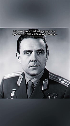 Vladimir Komarov - Launched in a faulty spacecraft