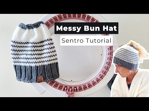 Sentro MESSY BUN beanie tutorial for circular knitting machines Easy for Beginners !