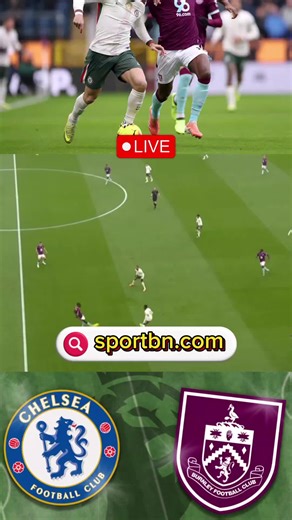 Watch Chelsea vs. Burnley Live Streaming Soccer Match