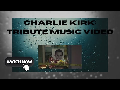CHARLIE KIRK OFFICIAL TRIBUTE MUSIC VIDEO
