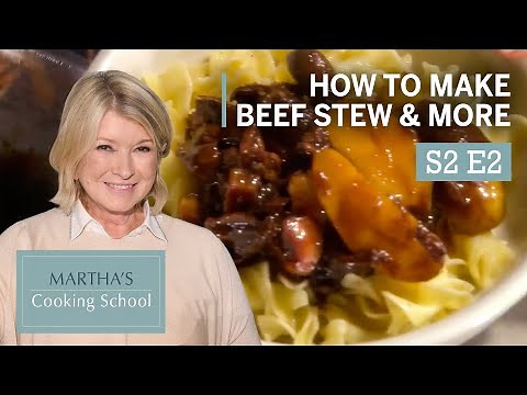 Martha Stewart Teaches You How To Make Beef & Veal Stew | Martha's Cooking School S2E2 "Stewing"
