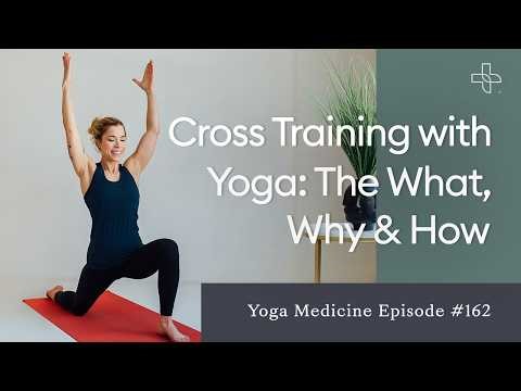 Cross Training with Yoga: The What, Why & How