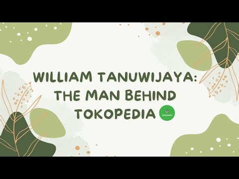 WILLIAM TANUWIJAYA: THE MAN BEHIND TOKOPEDIA