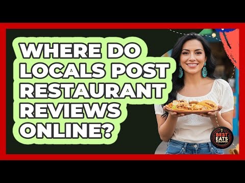 Where Do Locals Post Restaurant Reviews Online?