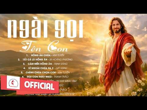 Liên Khúc 75 Phút Thánh Ca Cầu Nguyện Với Chúa | Ngài Gọi Tên Con | Thánh Ca Cầu Nguyện Hay Nhất