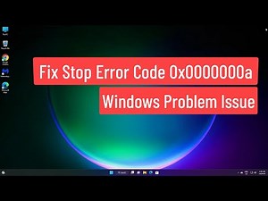 Fix Stop Error Code 0x0000000a Windows Problem Issue