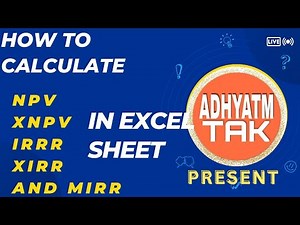 HOW TO CALCULATE NPV,XNPV,IRR,XIRR AND MIRR