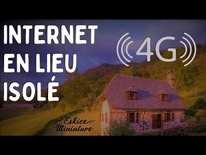 Internet en zone isolée - Conseils 4G !