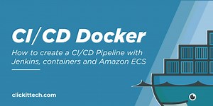 CI CD Docker: How to create a CI CD Pipeline with Jenkins, containers and Amazon ECS