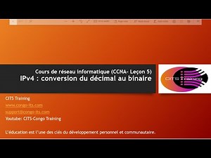 CCNA EN FRANCAIS - Lecon 5 : Conversion de l'adresse IPv4 (Decimal - Binaire)