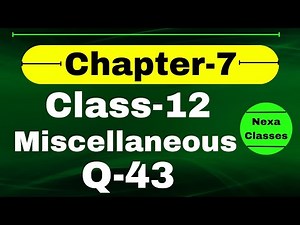Q43 Miscellaneous Exercise Chapter7 Class 12 Math || Class 12 Miscellaneous Exercise Chapter7 Q43