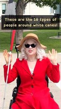 10 Types of People Around White Canes...