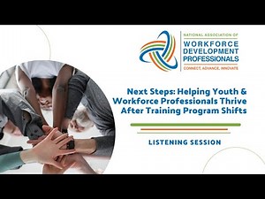 Next Steps: Helping Youth & Workforce Professionals Thrive After Training Program Shifts