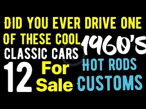 DID YOU EVER OWN OR DRIVE ANY OF THESE 1960'S CLASSIC CARS? 12 FOR SALE HERE THAT YOU CAN OWN!