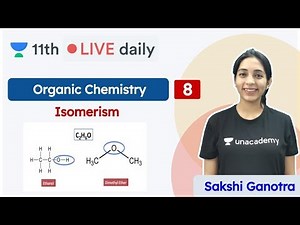 CBSE Class 11: Isomerism L8 | Organic Chemistry | Unacademy Class 11 & 12 | Sakshi Ganotra