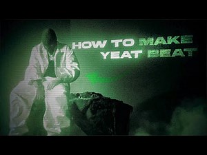 How To Make The Yeat Type Beats From Scratch!