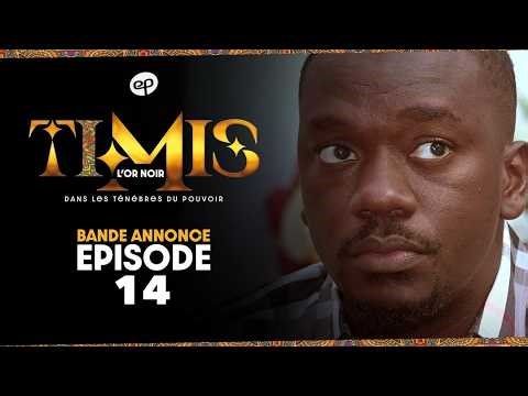 TIMIS - L'Or Noir - Episode 14 **VOSTFR**