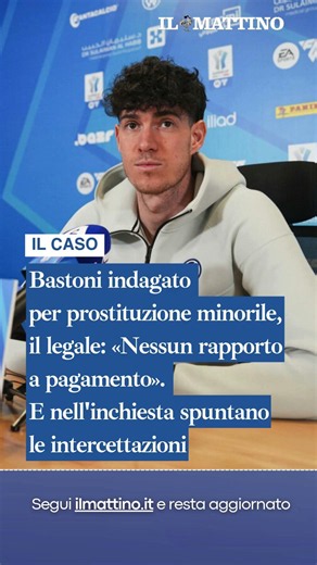 Bastoni indagato per prostituzione minorile, il legale: «Nessun rapporto a pagamento»