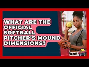 What Are The Official Softball Pitcher's Mound Dimensions? - Softball Basics and Beyond