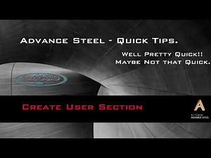 ADVANCE STEEL: Quick Tips - "CREATE USER SECTION"