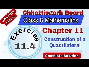 CG Board Class 8 Maths | Chapter 11 | Exercise 11.4 | Construction of a Quadrilateral
