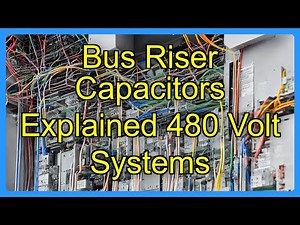 Bus Riser Capacitors Explained 480 Volt Systems