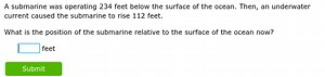 A submarine was operating 234 feet below the surface of the oce... | Filo