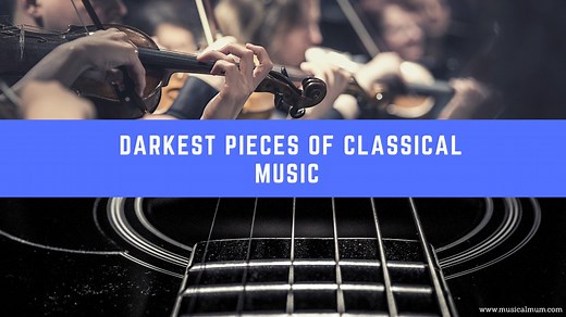 20 Of The Darkest Pieces Of Classical Music - Musical Mum