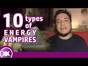 ENERGY VAMPIRES: How to deal with 10 types of psychic vampires and toxic people