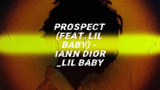 《日推歌单》中西结合的说唱还是很顶的-Prospect (feat. Lil Baby) - iann dior_Lil Baby