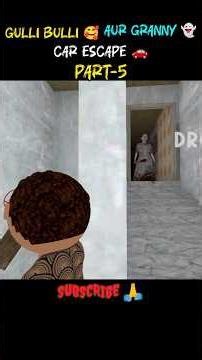 Gulli Bulli 🥰 Aur Granny 👻 Car Escape 🚗 Part-5 #shorts #gullibullihorrorstory #mrsagargaming