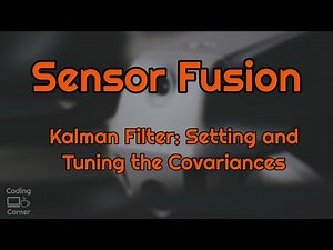Sensor Fusion: Setting and Tuning Covariances of the Kalman Filter