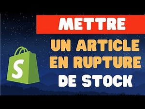 Comment mettre un article en rupture de stock sur Shopify 2025 - 2026